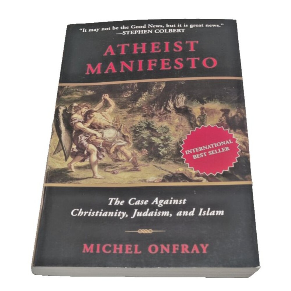 Atheist Manifesto: The Case Against Christianity, Judaism, and Islam